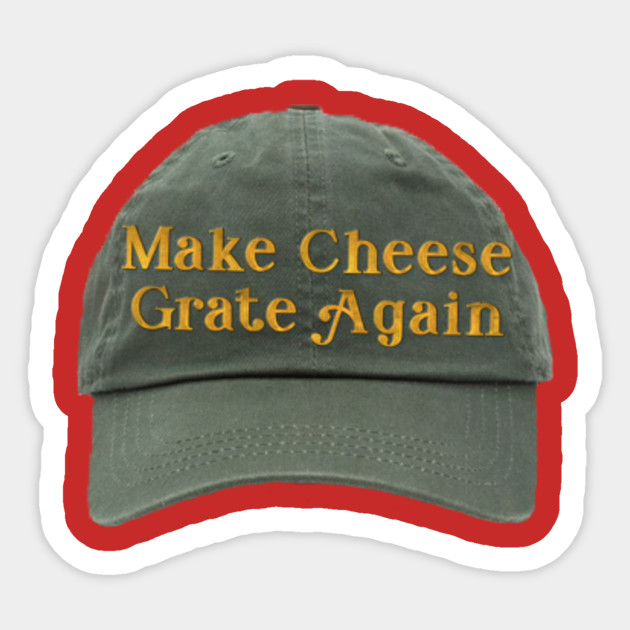 Make Cheese Grate Again